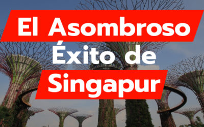 El Asombroso Éxito de Singapur: De la Pobreza a la Prosperidad